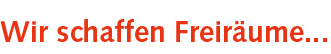 Wir schaffen Freirume...